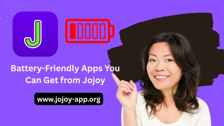 Battery-Friendly Apps You Can Get from Jojoy