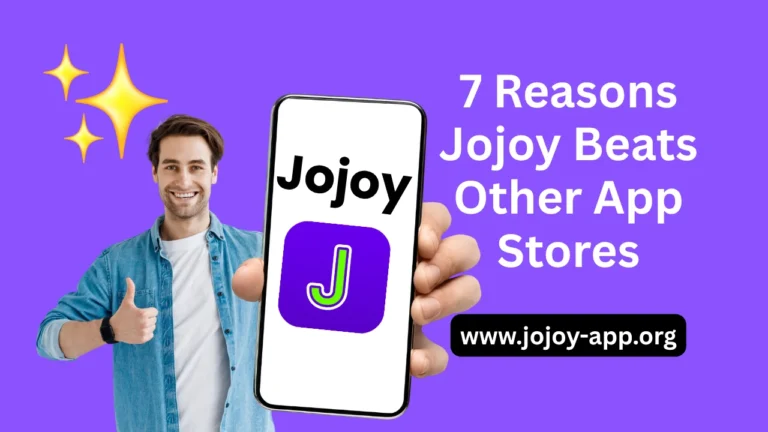 7 Reasons Jojoy Beats Other App Stores